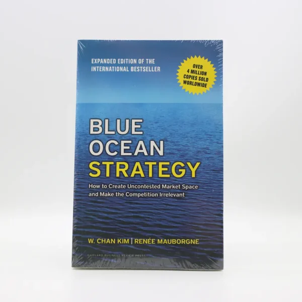 Blue Ocean Strategy by W. Chan Kim & Renée Mauborgne