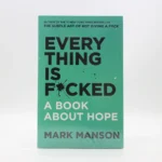 Everything Is F*cked: A Book About Hope by Mark Manson