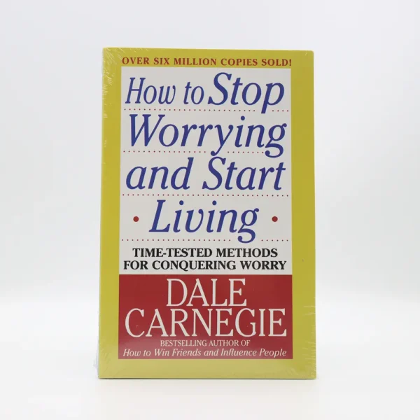 How to Stop Worrying and Start Living by Dale Carnegie