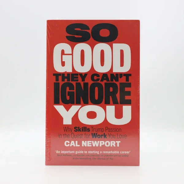 So Good They Can’t Ignore You by Cal Newport