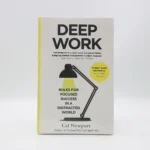 Deep Work: Rules for Focused Success in a Distracted World by Cal Newport