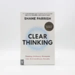 Clear Thinking by Shane Parrish