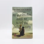 My Grandmother Asked Me to Tell You She’s Sorry by Fredrik Backman