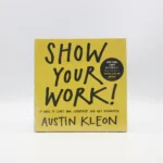 Show Your Work by Austin Kleon
